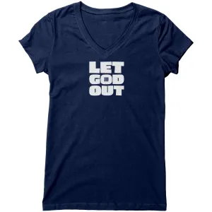 Let God Out Women's V-Neck Tee