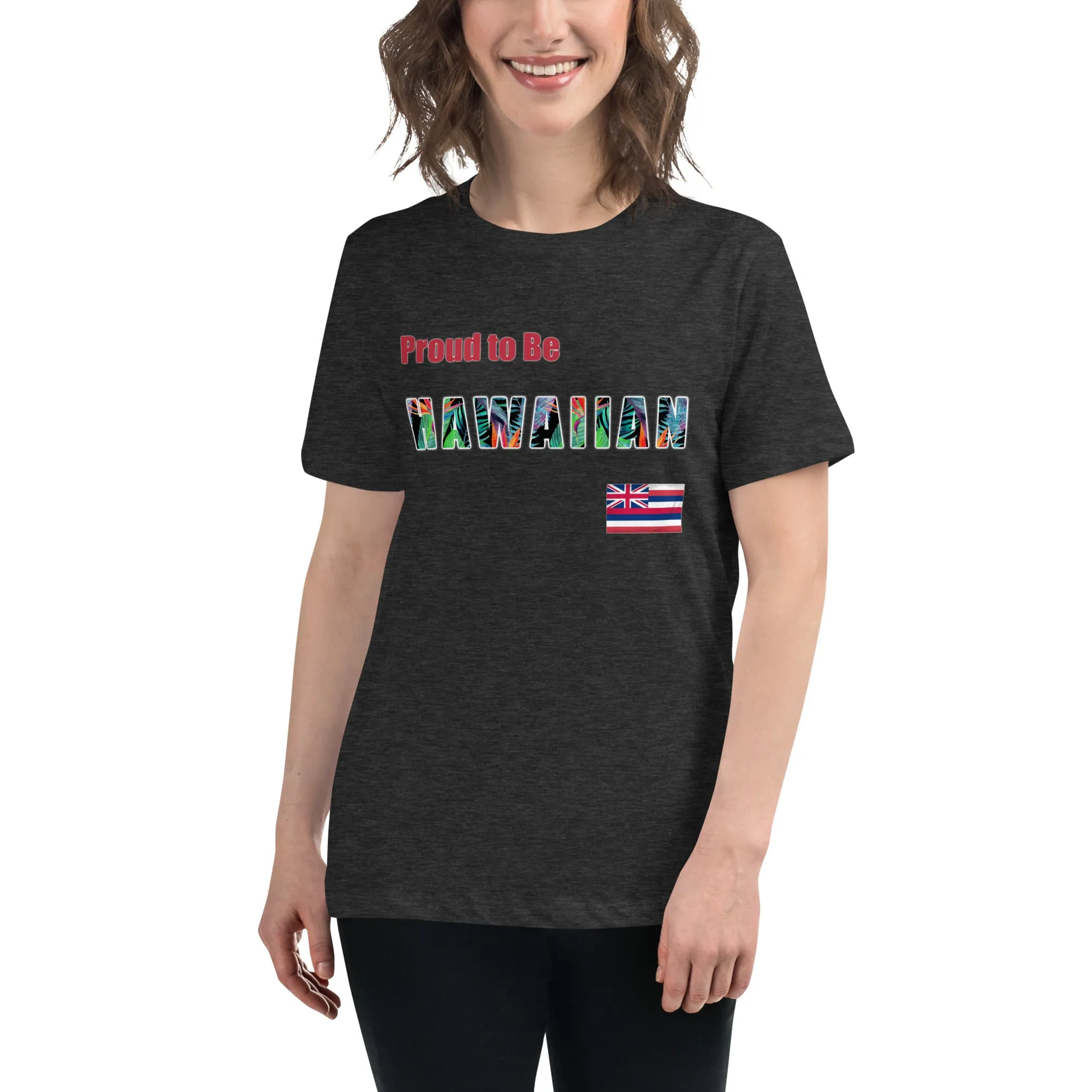 Proud to Be Hawaiian Tropical Design Women's Relaxed T-Shirt